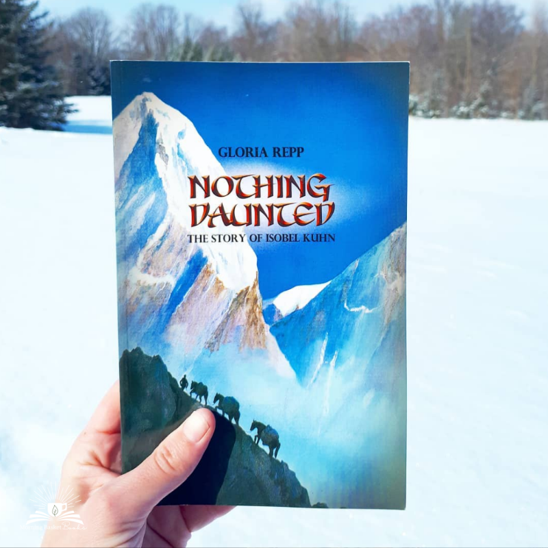 Nothing Daunted: The Story of Isobel Kuhn by Gloria Repp